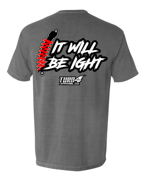 It Will Be Ight T-Shirt