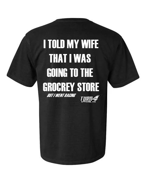 But i went racing T-Shirt